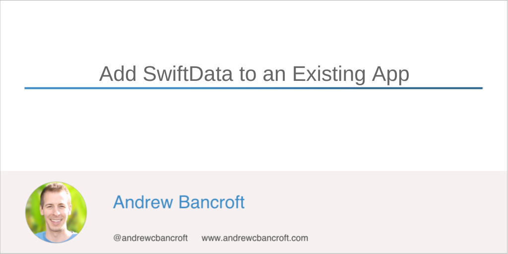 Add SwiftData to an Existing App