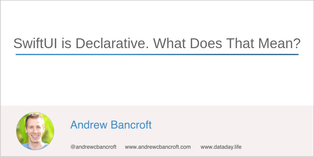 SwiftUI is Declarative. What Does That Mean?