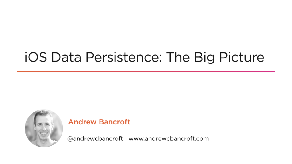 iOS Data Persistence: The Big Picture